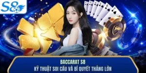 Baccarat S8 - Kỹ Thuật Soi Cầu Và Bí Quyết Thắng Lớn