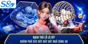 Bạch Thủ Lô Là Gì? Khám Phá Sức Hút Đầy Bất Ngờ Cùng S8