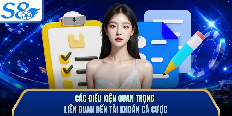 Các điều kiện quan trọng liên quan đến tài khoản cá cược