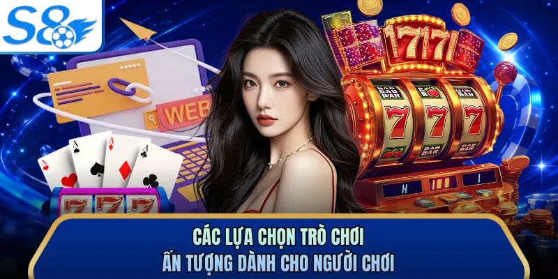 Các lựa chọn trò chơi ấn tượng dành cho người chơi
