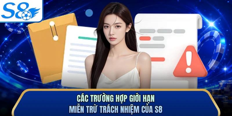 Các trường hợp giới hạn miễn trừ trách nhiệm của S8