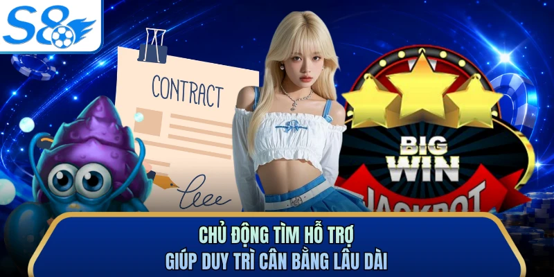 Chủ động tìm hỗ trợ giúp duy trì cân bằng lâu dài