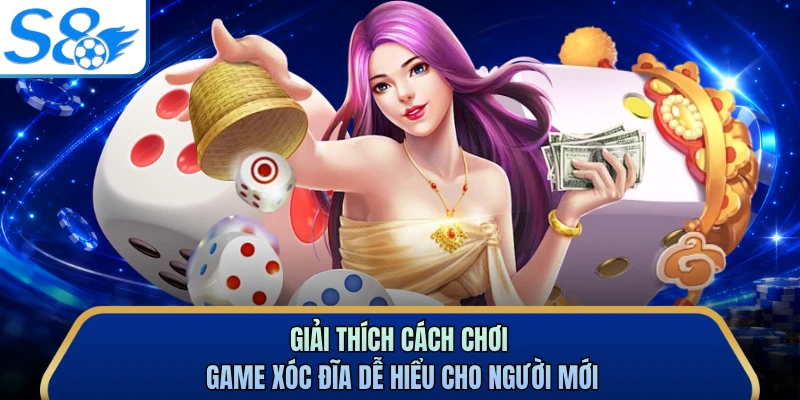 Giải thích cách chơi game xóc đĩa dễ hiểu cho người mới