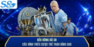 Kèo Bóng Đá S8 - Các Hình Thức Cược Thể Thao Đỉnh Cao