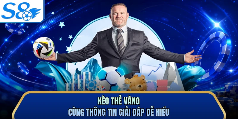 Kèo thẻ vàng cùng thông tin giải đáp dễ hiểu