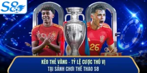 Kèo Thẻ Vàng - Tỷ Lệ Cược Thú Vị Tại Sảnh Chơi Thể Thao S8