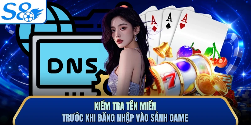 Kiểm tra tên miền trước khi đăng nhập vào sảnh game