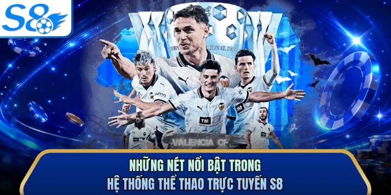 Những nét nổi bật trong hệ thống thể thao trực tuyến S8