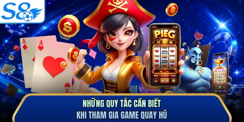 Những quy tắc cần biết khi tham gia game quay hũ