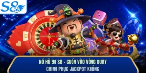 Nổ Hũ 90 S8 - Cuốn Vào Vòng Quay, Chinh Phục Jackpot Khủng