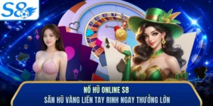 Nổ Hũ Online S8 - Săn Hũ Vàng Liền Tay Rinh Ngay Thưởng Lớn