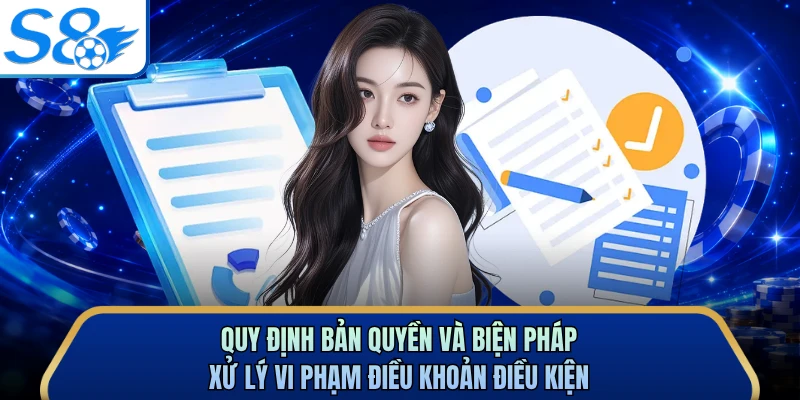 Quy định bản quyền và biện pháp xử lý vi phạm điều khoản điều kiện