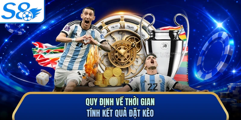 Quy định về thời gian tính kết quả đặt kèo