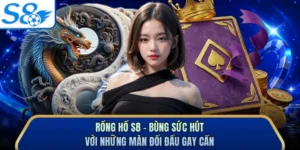 Rồng Hổ S8 - Bùng Sức Hút Với Những Màn Đối Đầu Gay Cấn