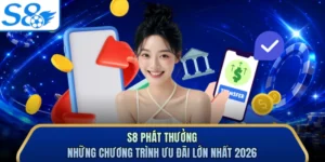 S8 Phát Thưởng - Những Chương Trình Ưu Đãi Lớn Nhất 2026