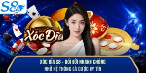 Xóc Đĩa S8 - Đổi Đời Nhanh Chóng Nhờ Hệ Thống Cá Cược Uy Tín
